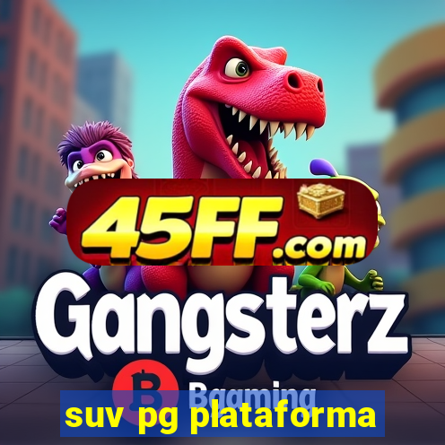 suv pg plataforma